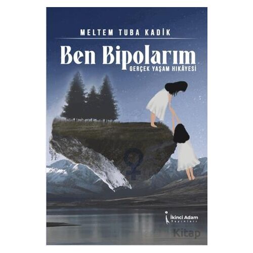 Ben Bipolarım - Meltem Tuba Kadik - İkinci Adam Yayınları