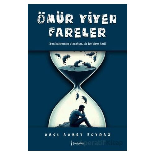 Ömür Yiyen Fareler - Hacı Ahmet Boyraz - İkinci Adam Yayınları