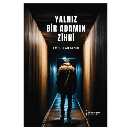 Yalnız Bir Adamın Zihni - Emrullah Şenol - İkinci Adam Yayınları