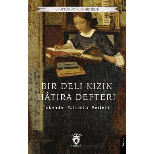 Bir Deli Kızın Hatıra Defteri - İskender Fahrettin Sertelli - Dorlion Yayınları