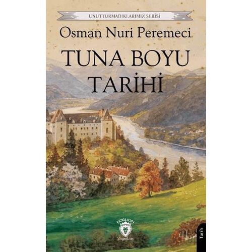 Tuna Boyu Tarihi - Osman Nuri Peremeci - Dorlion Yayınları