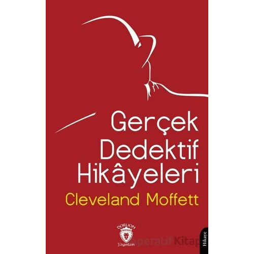 Gerçek Dedektif Hikayeleri - Cleveland Moffett - Dorlion Yayınları