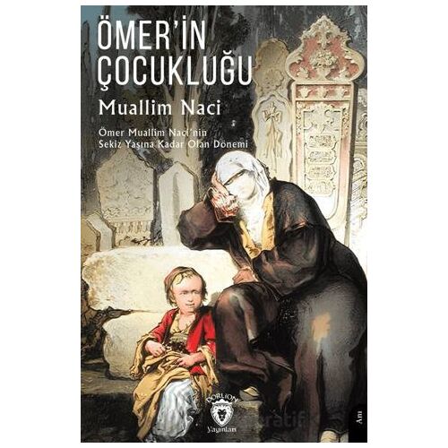 Ömer’in Çocukluğu - Muallim Naci - Dorlion Yayınları