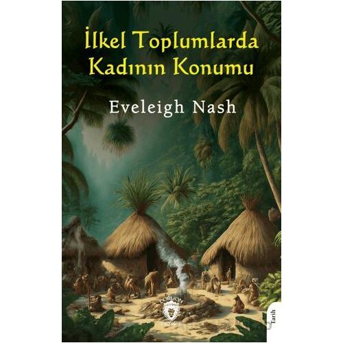 İlkel Toplumlarda Kadının Konumu - Eveleigh Nash - Dorlion Yayınları