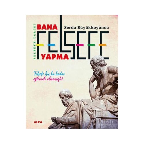 Bana Felsefe Yapma - Serda Büyükkoyuncu - Alfa Yayınları