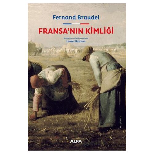 Fransa’nın Kimliği - Fernand Braudel - Alfa Yayınları