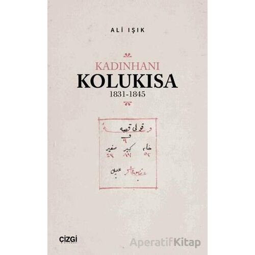 Kadınhanı Kolukısa 1831-1845 - Ali Işık - Çizgi Kitabevi Yayınları