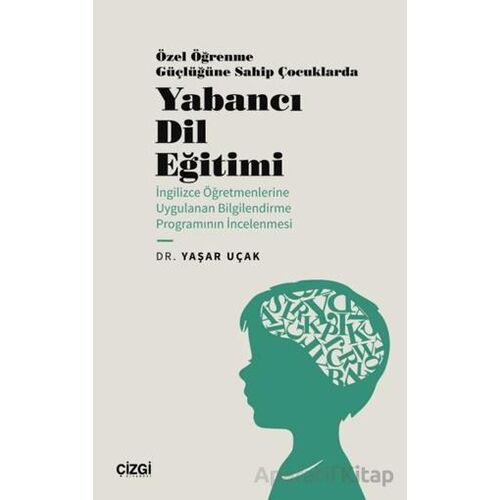 Özel Öğrenme Güçlüğüne Sahip Çocuklarda Yabancı Dil Eğitimi (İngilizce Öğretmenlerine Uygulanan Bilg