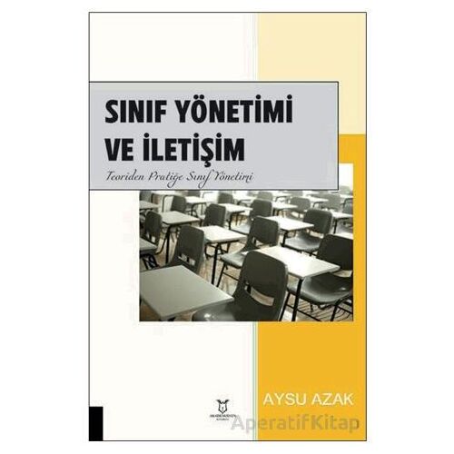Sınıf Yönetimi ve İletişim Teoriden Pratiğe Sınıf Yönetimi - Aysu Azak - Akademisyen Kitabevi