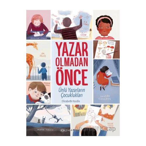Yazar Olmadan Önce: Ünlü Yazarların Çocuklukları - Elizabeth Haidle - Epsilon Yayınevi