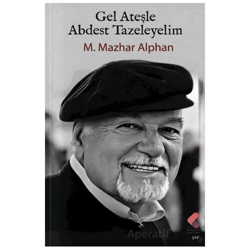 Gel Ateşle Abdest Tazeleyelim - M. Mazhar Alphan - Klaros Yayınları