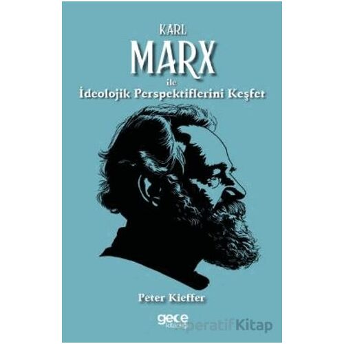 Karl Marx ile İdeolojik Perspektiflerini Keşfet - Peter Kieffer - Gece Kitaplığı