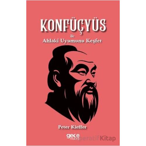 Konfüçyüs ile Ahlaki Uyumunu Keşfet - Peter Kieffer - Gece Kitaplığı
