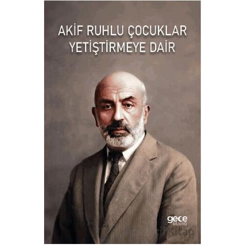 Akif Ruhlu Çocuklar Yetiştirmeye Dair - Tuna Eseliogˆlu - Gece Kitaplığı