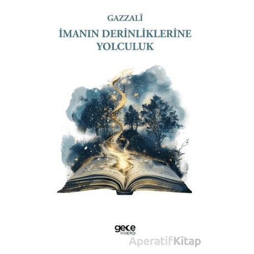 İmanın Derinliklerine Yolculuk - Gazali - Gece Kitaplığı