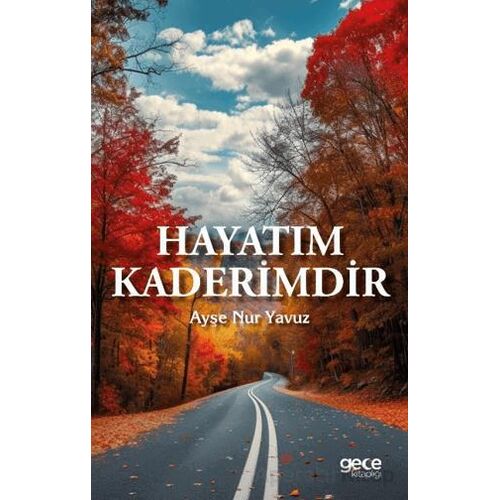 Hayatım Kaderimdir - Ayşe Nur Yavuz - Gece Kitaplığı