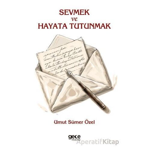 Sevmek ve Hayata Tutunmak - Umut Sümer Özel - Gece Kitaplığı