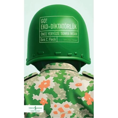 Go! Eko-Diktatörlük - Önce Yeryüzü, Sonra İnsan - Dirk C. Fleck - İş Bankası Kültür Yayınları