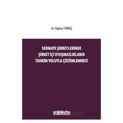 Sermaye Şirketlerinde Şirket İçi Uyuşmazlıkların Tahkim Yoluyla Çözümlenmesi