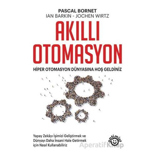 Akıllı Otomasyon - Pascal Bornet - Optimist Kitap