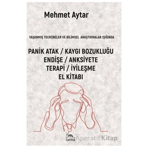 Panik Atak / Kaygı Bozukluğu - Mehmet Aytar - Sarmal Kitabevi