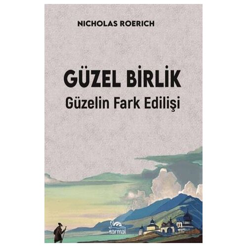 Güzel Birlik Güzelin Fark Edilişi - Nicholas Roerich - Sarmal Kitabevi
