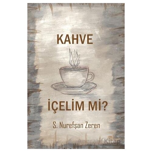 Kahve İçelim mi? - S. Nurefşan Zeren - Cinius Yayınları