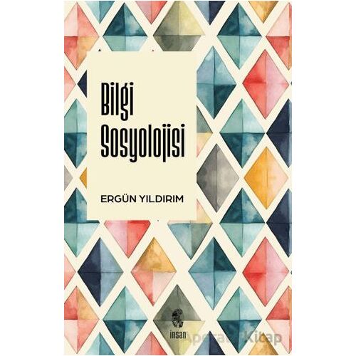 Bilgi Sosyolojisi - Ergün Yıldırım - İnsan Yayınları
