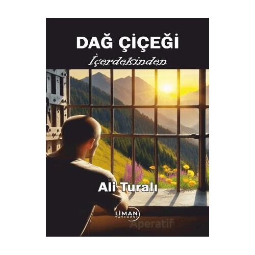 Dağ Çiçeği - İçerdekinden - Ali Turalı - Liman Yayınevi