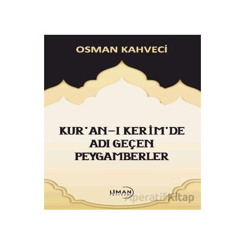 Kuran-ı Kerimde Adı Geçen Peygamberler - Osman Kahveci - Liman Yayınevi