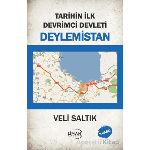 Tarihin İlk Devrimci Devleti Deylemistan - Veli Saltık - Liman Yayınevi