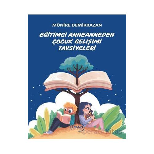 Eğitimci Anneanneden Çocuk Gelişimi Tavsiyeleri - Münire Demirkazan - Liman Yayınevi