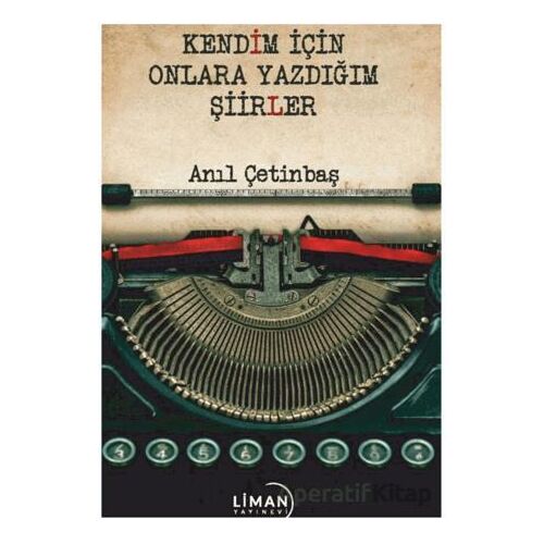 Kendim için Onlara Yazdığım Şiirler - Anıl Çetinbaş - Liman Yayınevi
