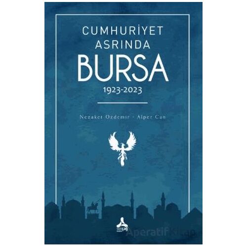 Cumhuriyet Asrında Bursa (1923-2023) - Nezaket Özdemir - Sonçağ Yayınları