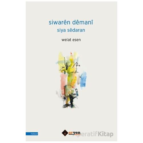 Siwaren Demani Siya Sedaran - Welat Esen - Aryen Yayınları