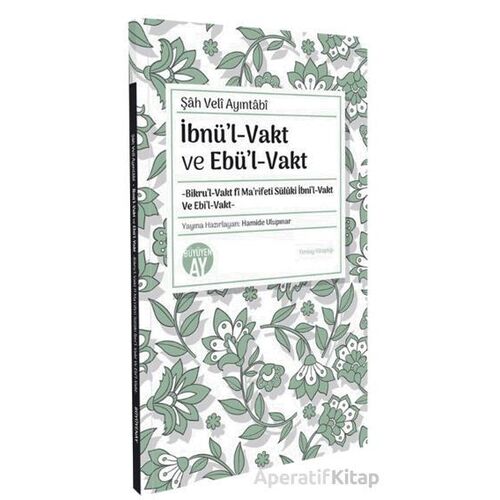 İbnül-Vakt ve Ebül-Vakt -Bikru’l-Vakt fi Ma’rifeti Sülüki İbni’l-Vakt Ve Ebi’l-Vakt
