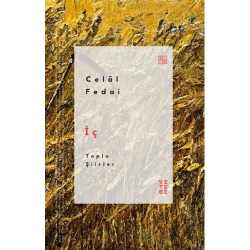 İç - Toplu Şiirler - Celal Fedai - Ketebe Yayınları