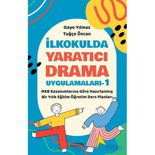 İlkokulda Yaratıcı Drama Uygulamaları-1 - Tuğçe Özcan - Ceres Yayınları