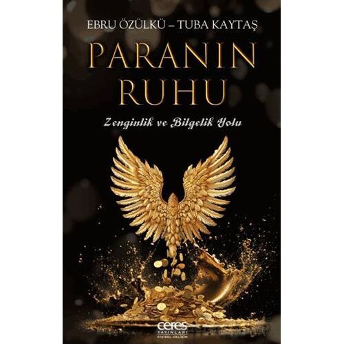 Paranın Ruhu - Zenginlik ve Bilgelik Yolu - Tuba Kaytaş - Ceres Yayınları