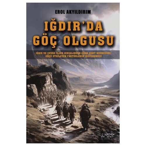 Iğdır’da Göç Olgusu - Erol Akyıldırım - Serüven Yayınevi