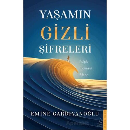 Yaşamın Gizli Şifreleri - Emine Gardiyanoğlu - Destek Yayınları
