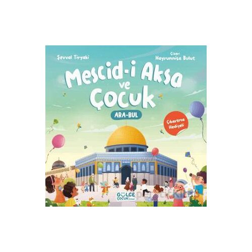 Mescid-i Aksa ve Çocuk (Çıkartma Hediyeli, Ara - Bul Kitabı) - Şevval Tiryaki - Timaş Gülce Çocuk