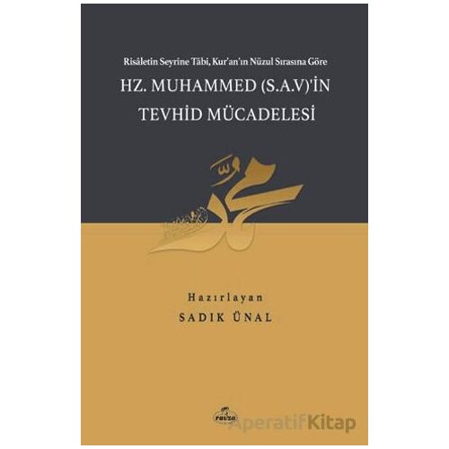 Hz. Muhammed (S.A.V.)in Tevhid Mücadelesi - Sadık Ünal - Ravza Yayınları