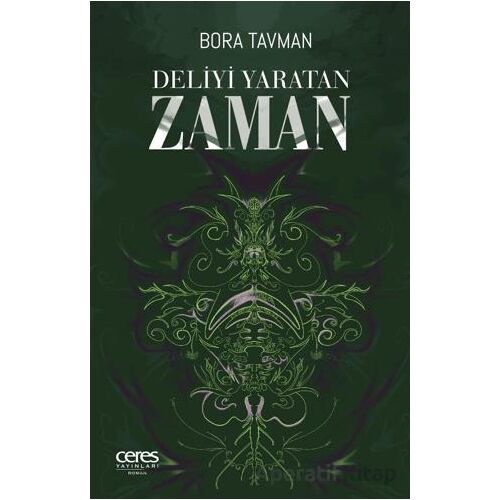 Deliyi Yaratan Zaman - Bora Tavman - Ceres Yayınları