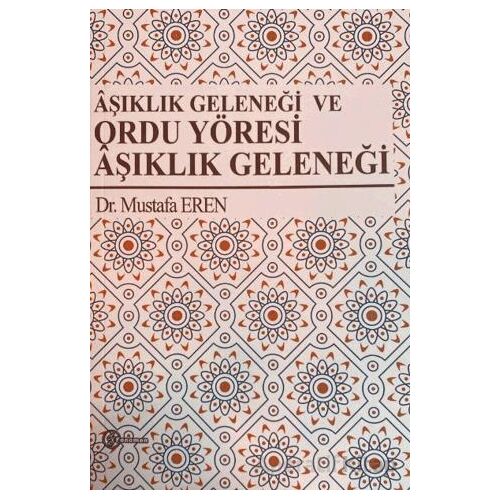 Aşıklık Geleneği ve Ordu Yöresi Aşıklık Geleneği - Mustafa Eren - Fenomen Yayıncılık
