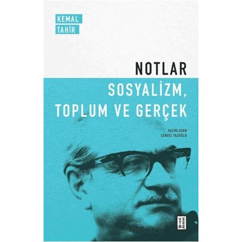 Notlar - Sosyalizm, Toplum ve Gerçek - Kemal Tahir - Ketebe Yayınları