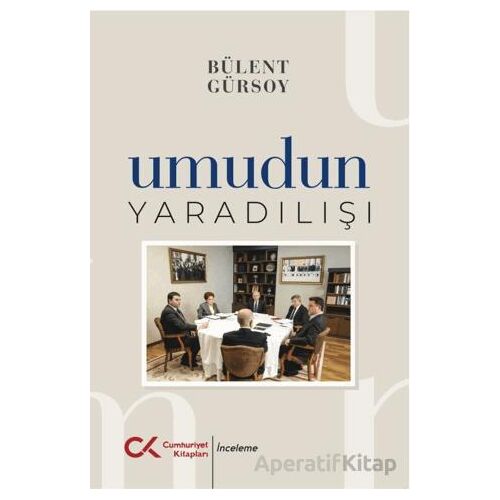 Umudun Yaratılışı - Bülent Gürsoy - Cumhuriyet Kitapları