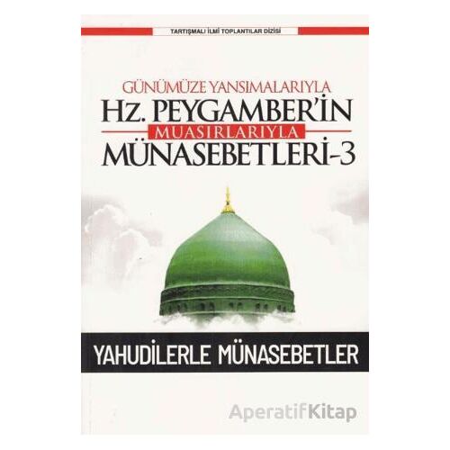 Günümüze Yansımalarıyla Hz. Peygamber’in Muasırlarıyla Münasebetleri-3 Yahudilerle Münasebetler
