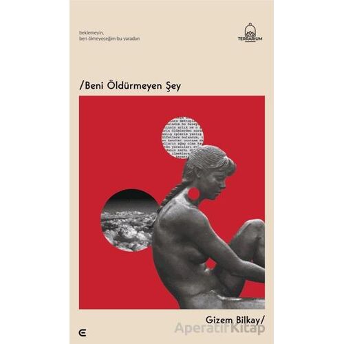Beni Öldürmeyen Şey - Gizem Bilkay - Epona Kitap