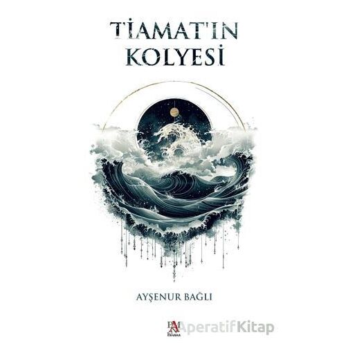 Tiamat’ın Kolyesi - Ayşenur Bağlı - Panama Yayıncılık
